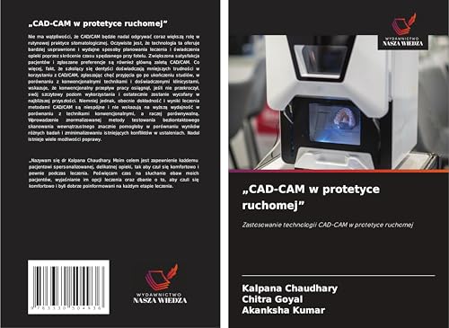 "CAD-CAM w protetyce ruchomej": Zastosowanie technologii CAD-CAM w protetyce ruchomej von Wydawnictwo Nasza Wiedza