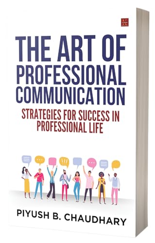 The Art of Professional Communication: Strategies for Success in Professional Life The Art of Professional Communication: Strategies for Success in Professional Life von Kalamos Literary Services LLP