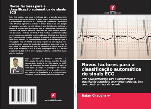 Novos factores para a classificação automática de sinais ECG: Uma nova metodologia para a categorização e classificação automática de arritmias cardíacas, bem como de ritmos sinusais normais von Fromm Verlag