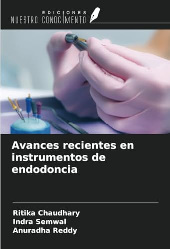Avances recientes en instrumentos de endodoncia von Ediciones Nuestro Conocimiento