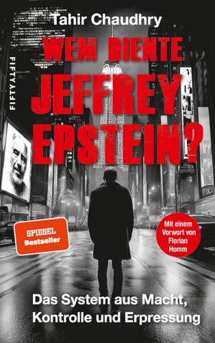 Wem diente Jeffrey Epstein?: Das System aus Macht, Kontrolle und Erpressung