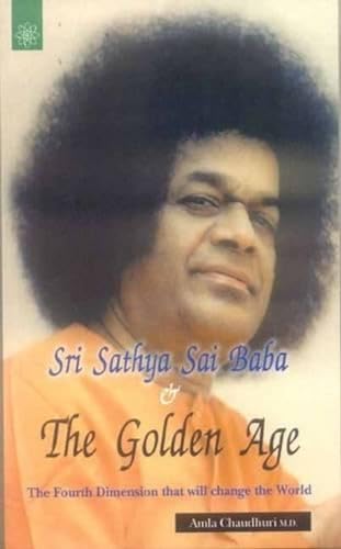 Sri Sathya Sai Baba & the Golden Age: The Fourth Dimension That Will Change the World von New Age Books