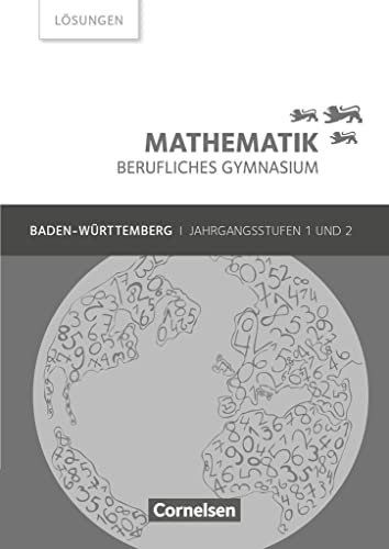 Mathematik - Berufliches Gymnasium - Baden-Württemberg - Jahrgangsstufen 1/2: Lösungen zum Schulbuch Mathematik - Berufliches Gymnasium - Baden-Württemberg - Jahrgangsstufen 1/2: Lösungen zum Schulbuch