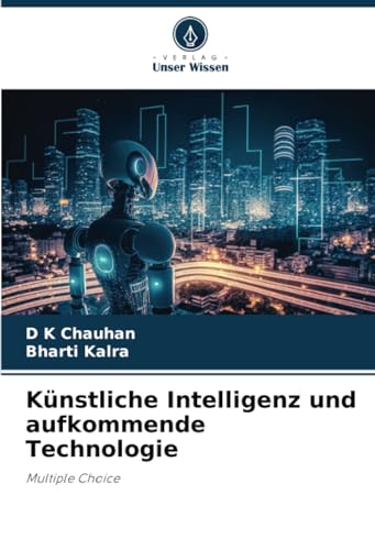 Künstliche Intelligenz und aufkommende Technologie: Multiple Choice von Verlag Unser Wissen