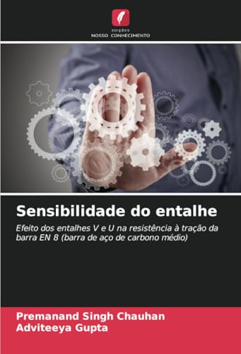 Sensibilidade do entalhe: Efeito dos entalhes V e U na resistência à tração da barra EN 8 (barra de aço de carbono médio) von Edições Nosso Conhecimento