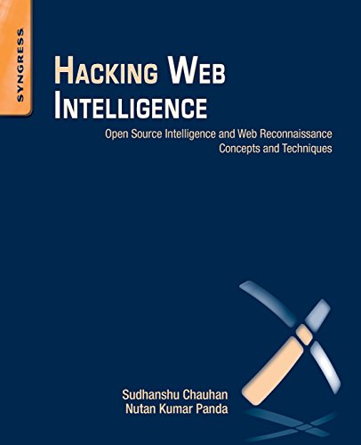 Hacking Web Intelligence: Open Source Intelligence and Web Reconnaissance Concepts and Techniques