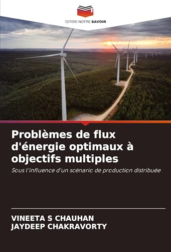 Problèmes de flux d'énergie optimaux à objectifs multiples: Sous l'influence d'un scénario de production distribuée von Editions Notre Savoir