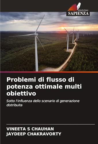 Problemi di flusso di potenza ottimale multi obiettivo: Sotto l'influenza dello scenario di generazione distribuita von Edizioni Sapienza