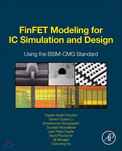 FinFET Modeling for IC Simulation and Design: Using the BSIM-CMG Standard von Academic Press