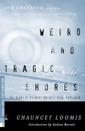 Weird and Tragic Shores: The Story of Charles Francis Hall, Explorer (Modern Library Exploration) von Modern Library