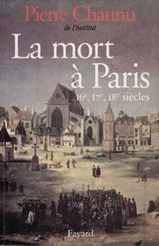 La Mort à Paris: 16e, 17e, 18e siècles von FAYARD