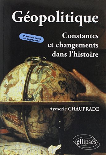 Géopolitique, Constantes et changements dans l'histoire - 3e édition von ELLIPSES