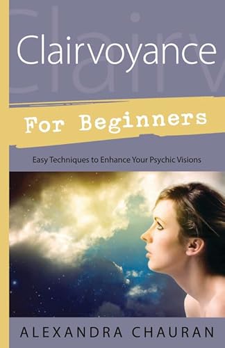 Clairvoyance for Beginners: Easy Techniques to Enhance Your Psychic Visions (Llewellyn's for Beginners) von Llewellyn Publications