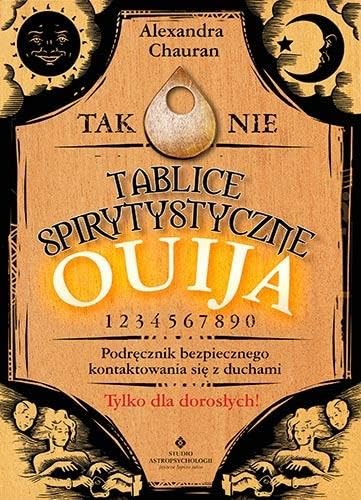 Tablice spirytystyczne Ouija: Podręcznik bezpiecznego kontaktowania się z duchami
