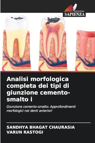 Analisi morfologica completa dei tipi di giunzione cemento-smalto i: Giunzione cemento-smalto: Approfondimenti morfologici nei denti anteriori