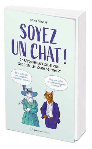 Soyez un chat !: 77 réponses aux questions que tous les chats se posent von OPPORTUN
