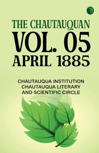 The Chautauquan Vol. 05 April 1885 von Zinc Read