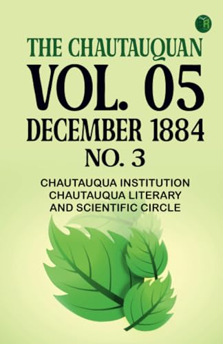 The Chautauquan Vol. 05 December 1884 No. 3 von Zinc Read