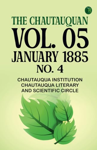 The Chautauquan Vol. 05 January 1885 No. 4 von Zinc Read