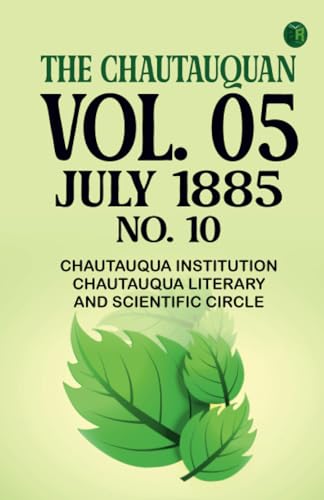 The Chautauquan Vol. 05 July 1885 No. 10 von Zinc Read