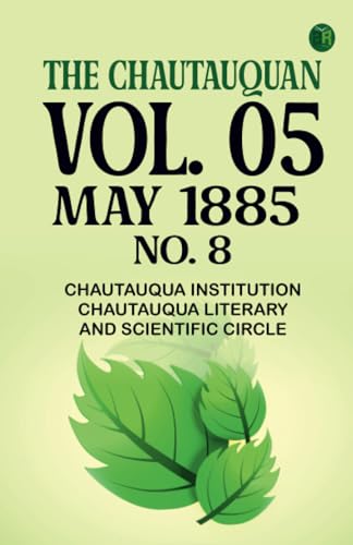 The Chautauquan Vol. 05 May 1885 No. 8 von Zinc Read