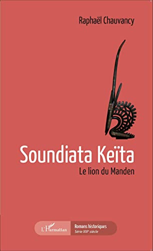 Soundiata Keïta: Le lion du Manden