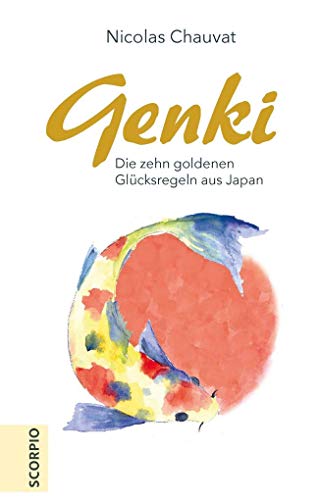 Genki: Die zehn goldenen Regeln aus Japan von Scorpio Verlag