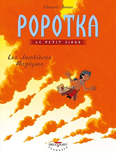 Popotka le petit sioux T04: Les Jambières magiques Popotka le petit sioux T04: Les Jambières magiques