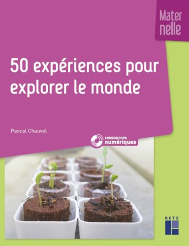 50 expériences pour explorer le monde en maternelle + ressources numériques von RETZ