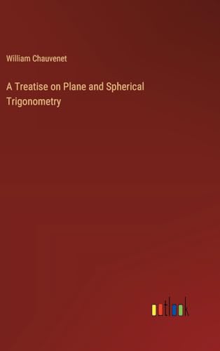 A Treatise on Plane and Spherical Trigonometry von Outlook Verlag