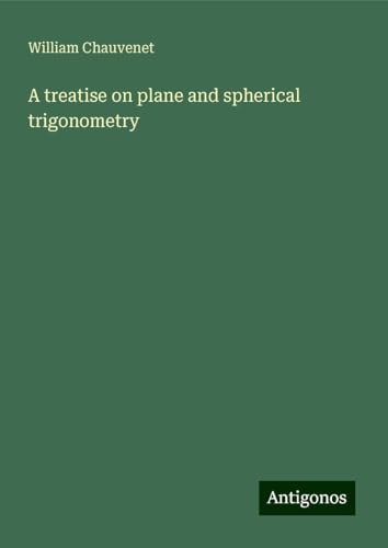 A treatise on plane and spherical trigonometry von Antigonos Verlag
