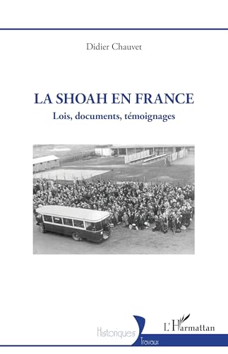 La Shoah en France: Lois, documents, témoignages La Shoah en France: Lois, documents, témoignages von Editions L'Harmattan
