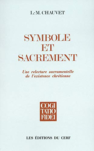 SYMBOLE ET SACREMENT: Un relecture sacramentelle de l'existence chrétienne