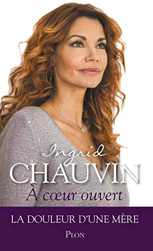 A coeur ouvert: La douleur d'une mère von Plon