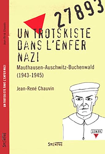 TROTSKISTE DANS L'ENFER NAZI: Mauthausen-Auschwitz-Buchenwald (1943-1945)