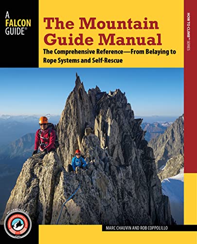 The Mountain Guide Manual: The Comprehensive Reference-from Belaying to Rope Systems and Self-Rescue von Falcon Press Publishing