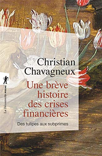 Une brève histoire des crises financières: Des tulipes aux subprimes von LA DECOUVERTE