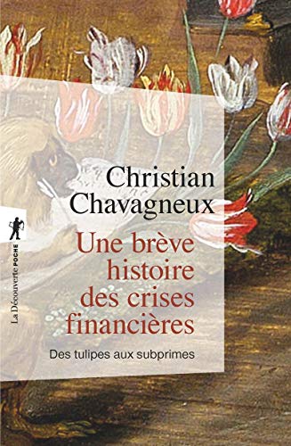 Une brève histoire des crises financières: Des tulipes aux subprimes