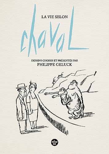La Vie selon Chaval - Dessins choisis et présentés par Philippe Geluck von CHERCHE MIDI