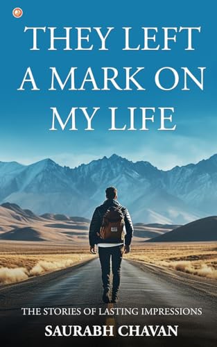 They Left a Mark on My Life: The Stories of Lasting Impressions von OrangeBooks Publication