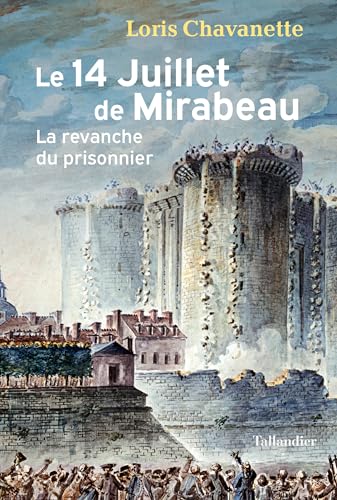 Le 14 juillet de Mirabeau: La revanche du prisonnier