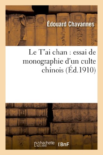 Le T'ai chan : essai de monographie d'un culte chinois (Histoire) von Hachette Livre - BNF