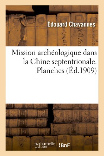 Mission archéologique dans la Chine septentrionale. Planches (Histoire)