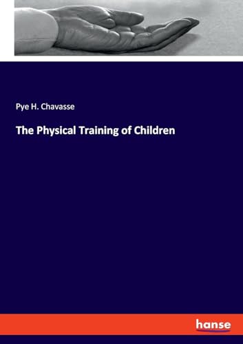 The Physical Training of Children von hansebooks