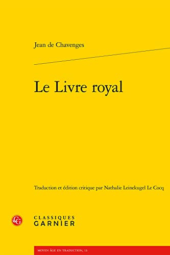 Le Livre Royal (Moyen Age en traduction, 13) von Classiques Garnier