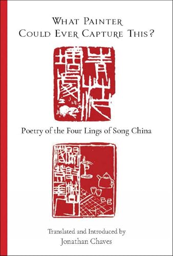 What Painter Could Ever Capture This?: Poetry of the Four Lings of Song China von Floating World Editions