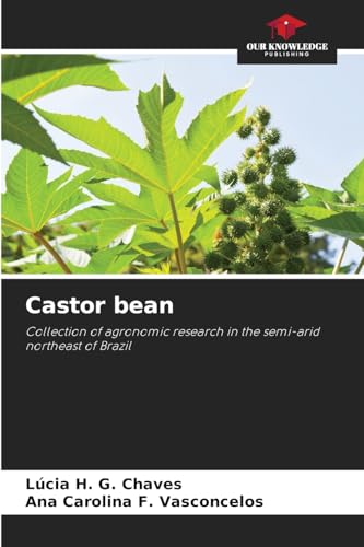 Castor bean: Collection of agronomic research in the semi-arid northeast of Brazil von Our Knowledge Publishing