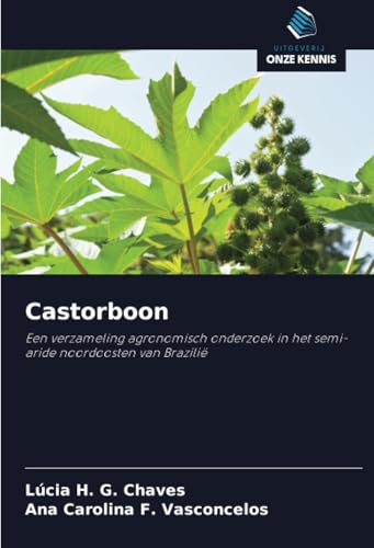 Castorboon: Een verzameling agronomisch onderzoek in het semi-aride noordoosten van Brazilië von Uitgeverij Onze Kennis