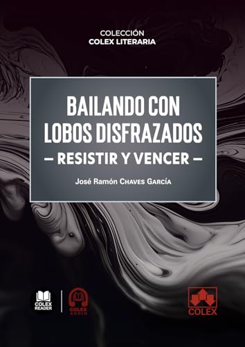 Bailando con lobos disfrazados (Resistir y vencer): COLECCIÓN «COLEX LITERARIA» (monografico) von Editorial Colex