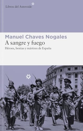 A SANGRE Y FUEGO: Héroes, bestias y mártires de España (Libros del Asteroide, Band 81) von Libros del Asteroide